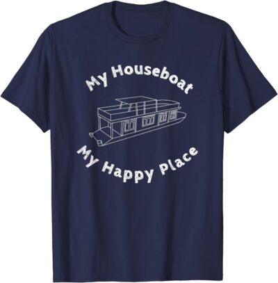 Houseboat T-shirt My House Boat Happy Place Lake Life Tshirt