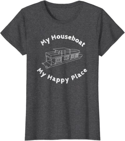 Houseboat T-shirt My House Boat Happy Place Lake Life Tshirt