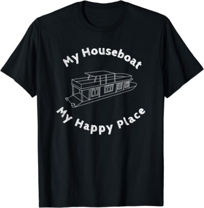 Houseboat T-shirt My House Boat Happy Place Lake Life Tshirt